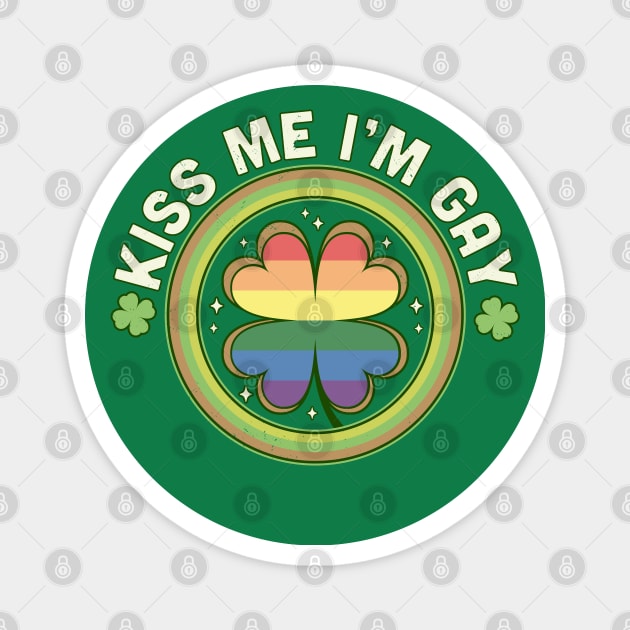 Kiss Me I'm Gay Pride LGBTQ St Patrick's Day Green Clover Magnet by OrangeMonkeyArt